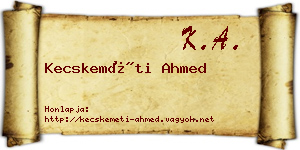 Kecskeméti Ahmed névjegykártya